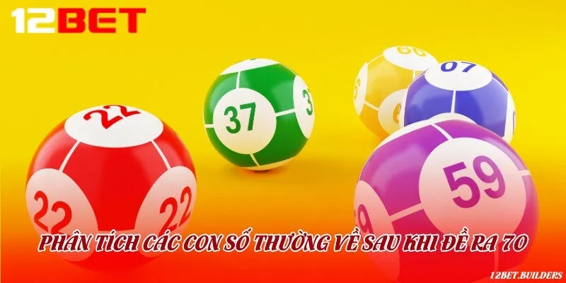 Các cặp số hay về khi đề trước đó là 70