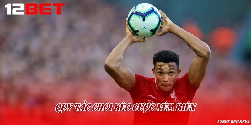 Tổng hợp những quy tắc cần nhớ khi chơi kèo bóng đá ném biên