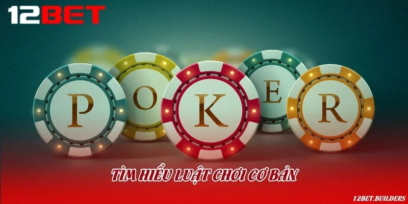 Tìm hiểu luật chơi Poker đơn giản dễ hiểu cho người mới